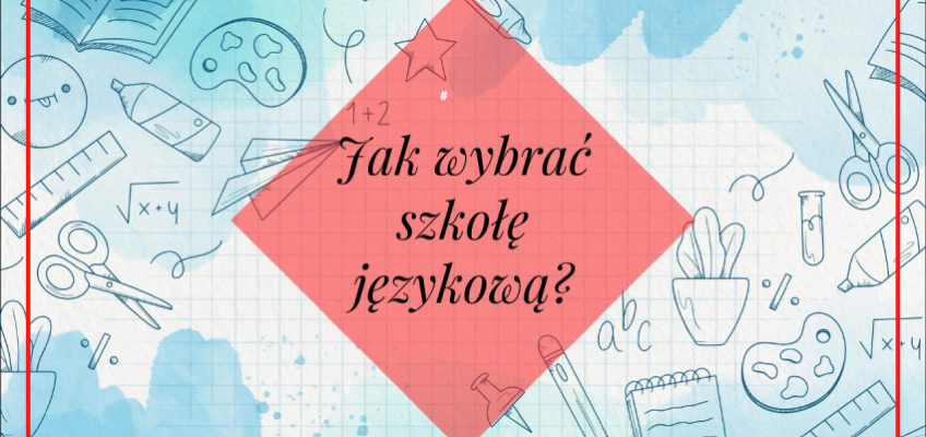 Jak wybrać szkołę językową?