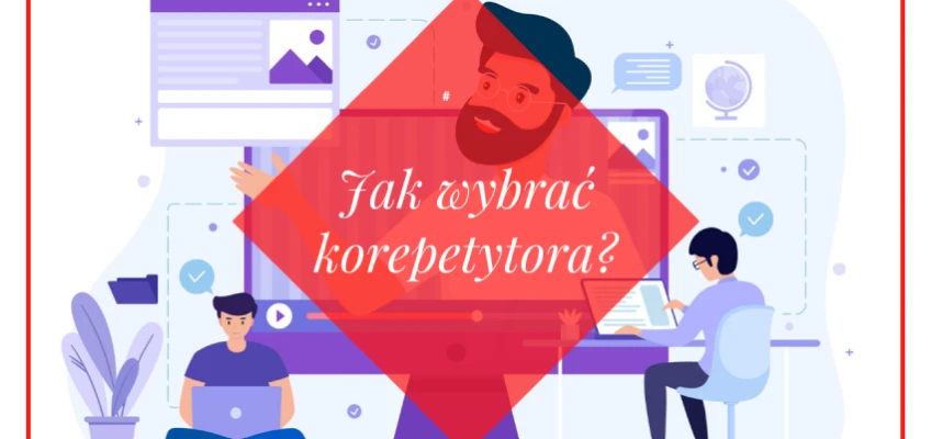 Jak wybrać korepetytora?
