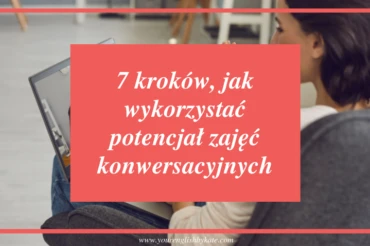 7 kroków, jak wykorzystać potencjał zajęć konwersacyjnych [checklista]