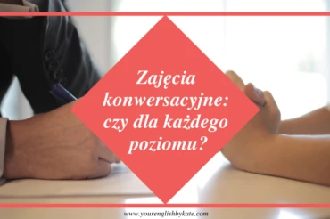 Zajęcia konwersacyjne: czy dla każdego poziomu?