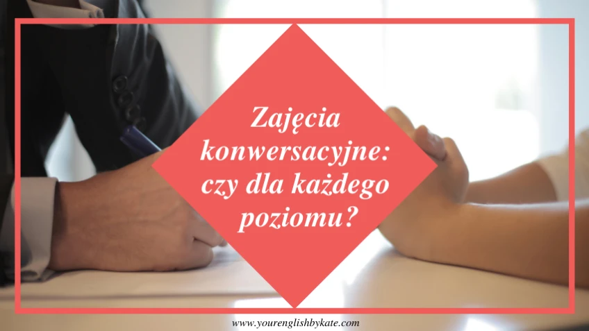 Zajęcia konwersacyjne: czy dla każdego poziomu?